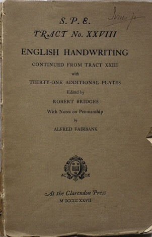 SPE Tract No. XXVIII: English Handwriting: Continued from tract XXIII with Thirty-one additional plates edited by Robert Bridges with notes on Penmanship by Alfred Fairbank