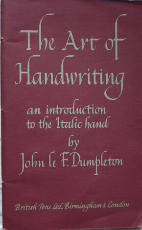 The Art of Handwriting: an introduction to the Italic hand by John le F. Dumpleton