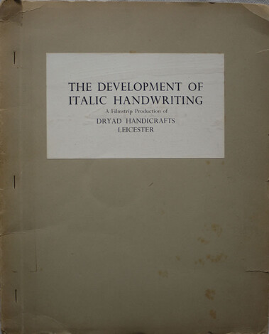 The Development of Italic Handwriting: A Filmstrip Production of Dryad Handicrafts, Leicester