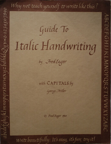 Guide to Italic Handwriting (Fred Eager) with Capitals by George Miller