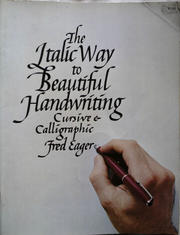 The Italic Way to Beautiful Handwriting: Cursive & Calligraphic (Fred Eager)