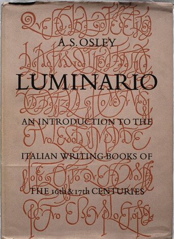 Luminario: An introduction to the Italian Writing Books of the 16th & 17th Centuries (A.S. Osley)